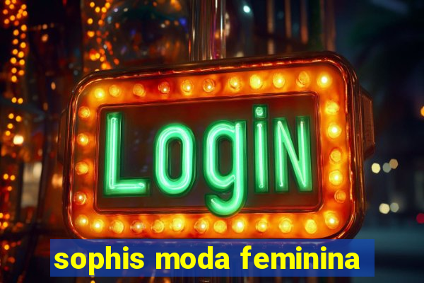 sophis moda feminina